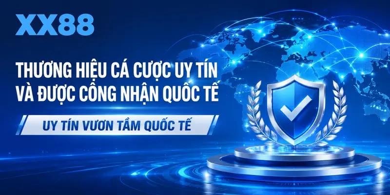 Thương hiệu cá cược uy tín và được công nhận quốc tế
